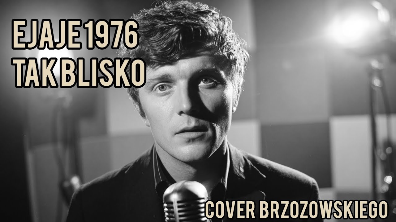 Ejaje - Tak Blisko 1976 ( Rafał Brzozowski cover )