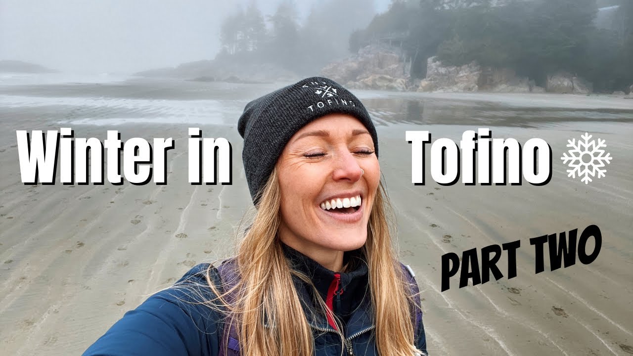 Things to do in Tofino BC | What to do on Vancouver Island in the Winter | Ucluelet British Columbia