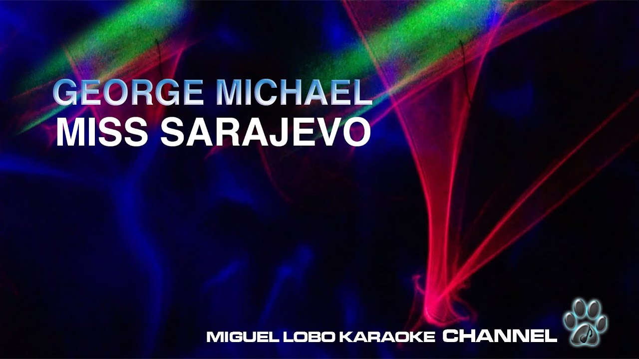 GEORGE MICHAEL - MISS SARAJEVO - Karaoke Channel Miguel Lobo