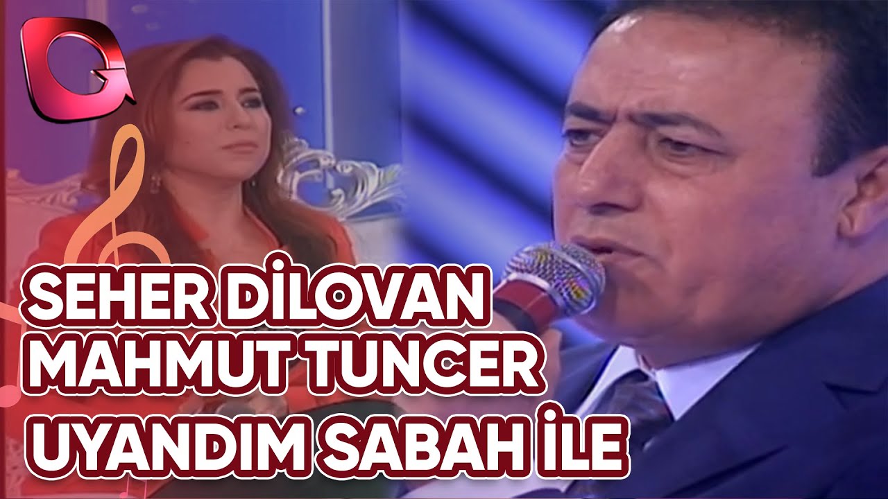 Seher Dilovan, Mahmut Tuncer | Uyandım Sabah İle | 03 Mayıs 2015