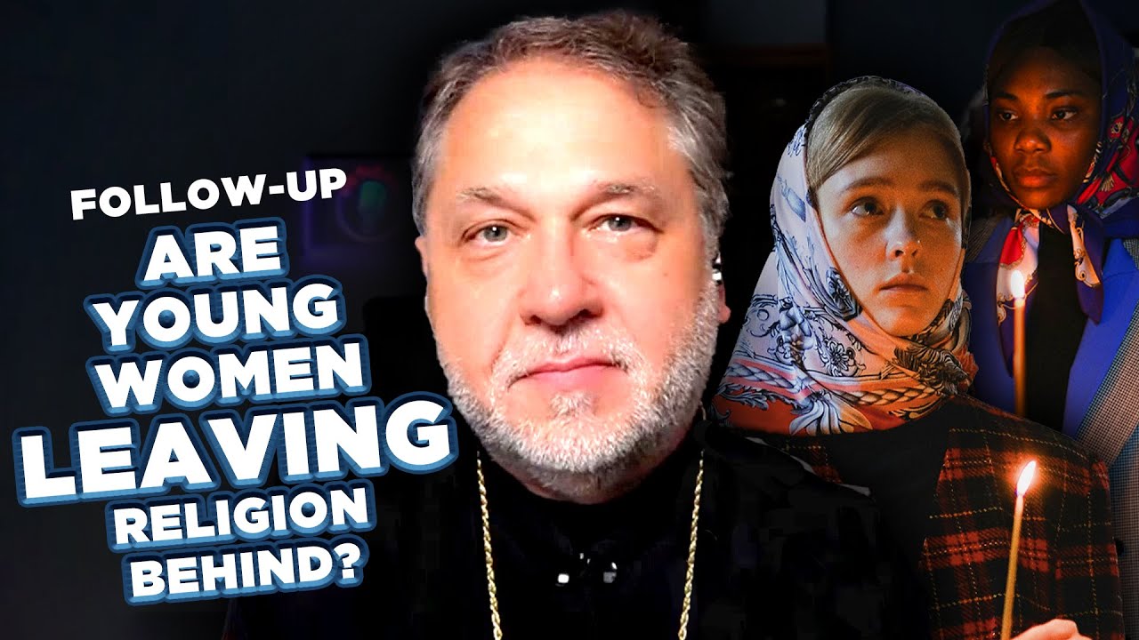 Ancient Faith Today Live - Follow Up: Are Young Women Leaving Religion Behind?