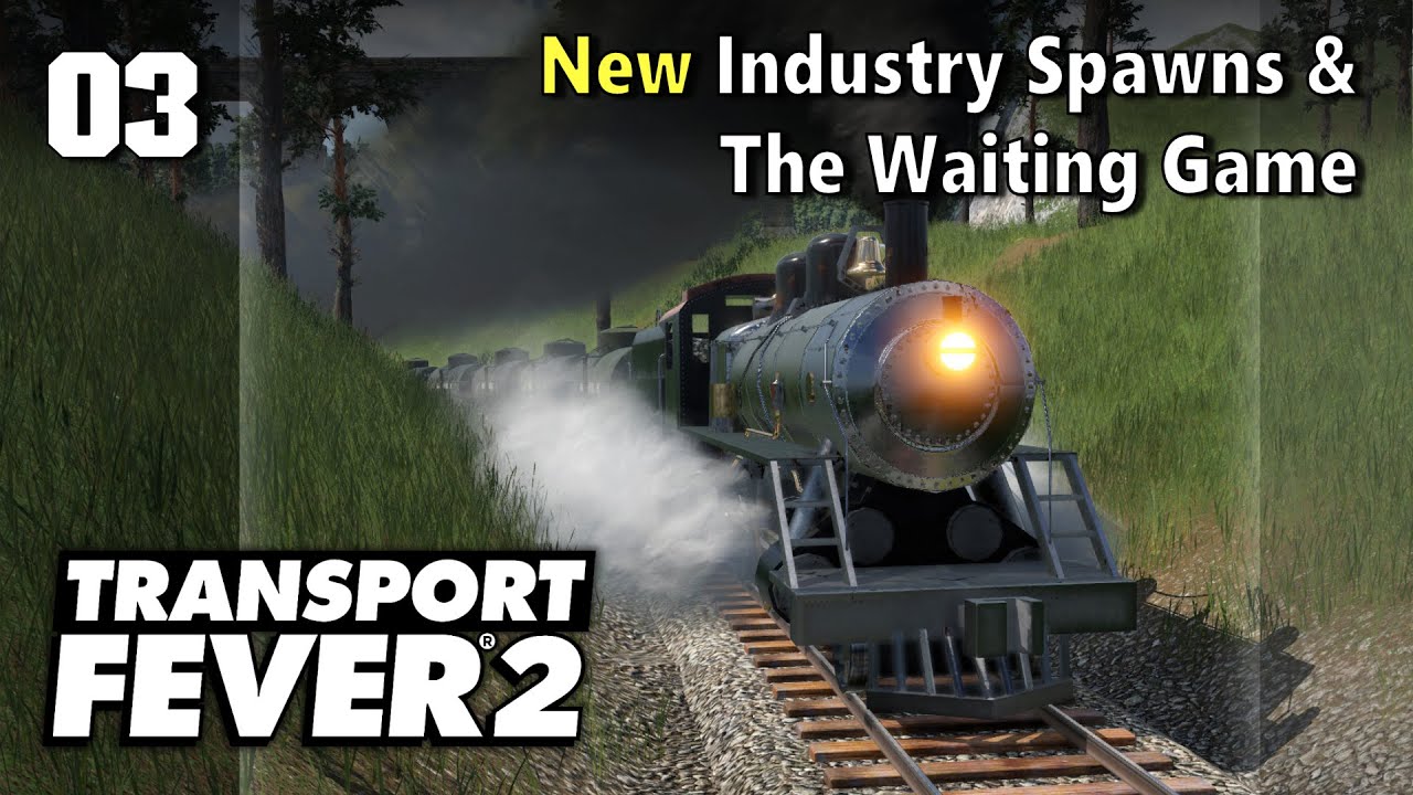 New Industry Spawns & The Waiting Game | Transport Fever 2 - Spring 2022 Update #3