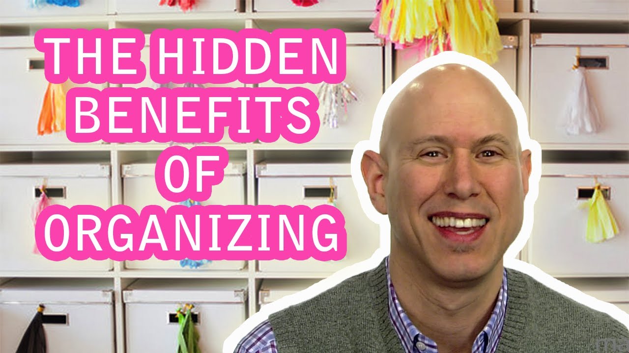 The Hidden Benefits of Organization