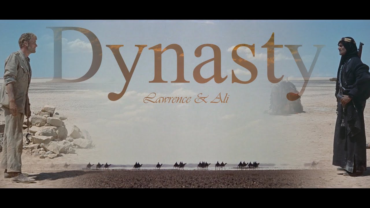 Dynasty | Lawrence of Arabia | Lawrence & Ali