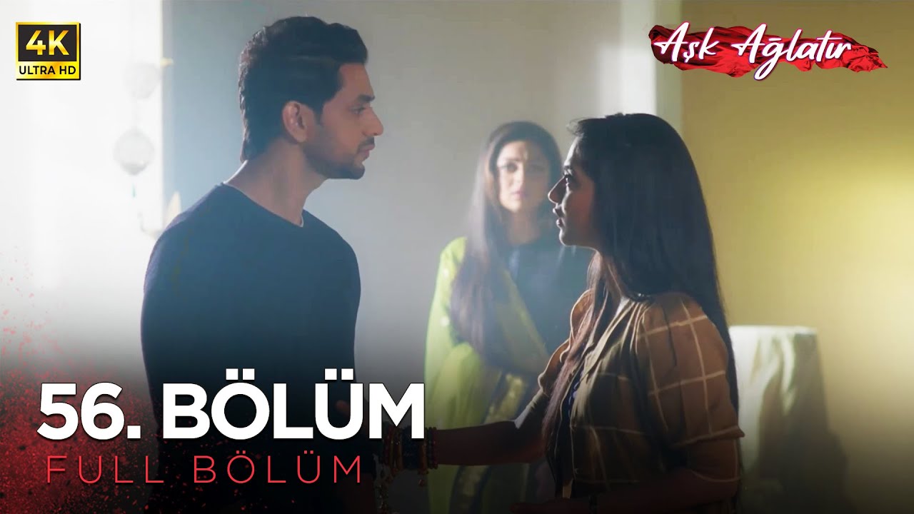 Aşk Ağlatır Hint Dizisi 56. Bölüm (4K)