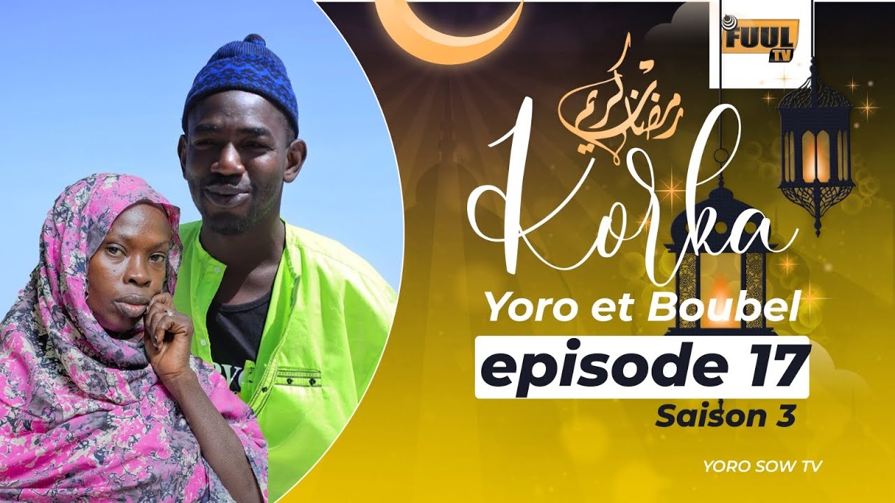 KORKA YORO ET BOUBEL SAISON 3 ( ÉPISODE 17 )