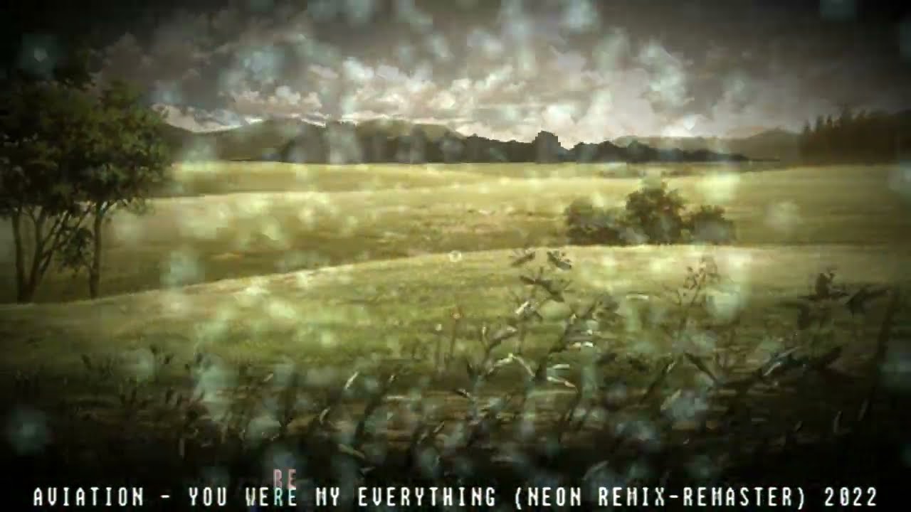 Aviation - You Were My Everything (NEON REMIX-REMASTER) 2022 *Cleaned/HQ Download*