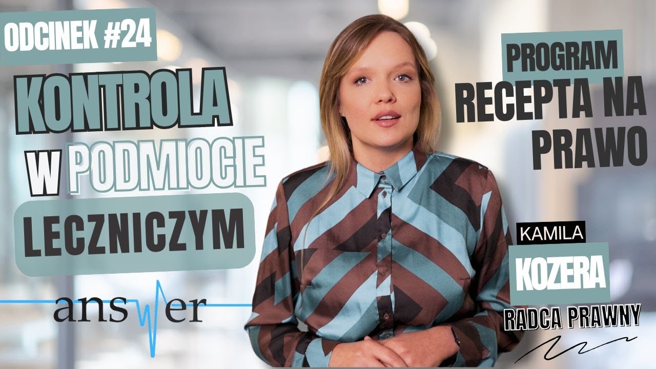 Kontrola w podmiocie leczniczym | Recepta na prawo #24 | Mec. Kamila Kozera