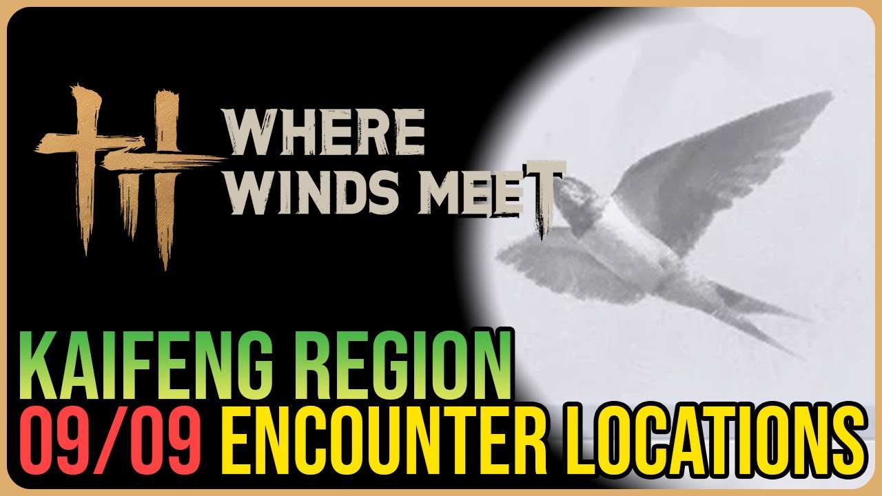All 9 Kaifeng Encounter Locations &ndash; Where Winds Meet