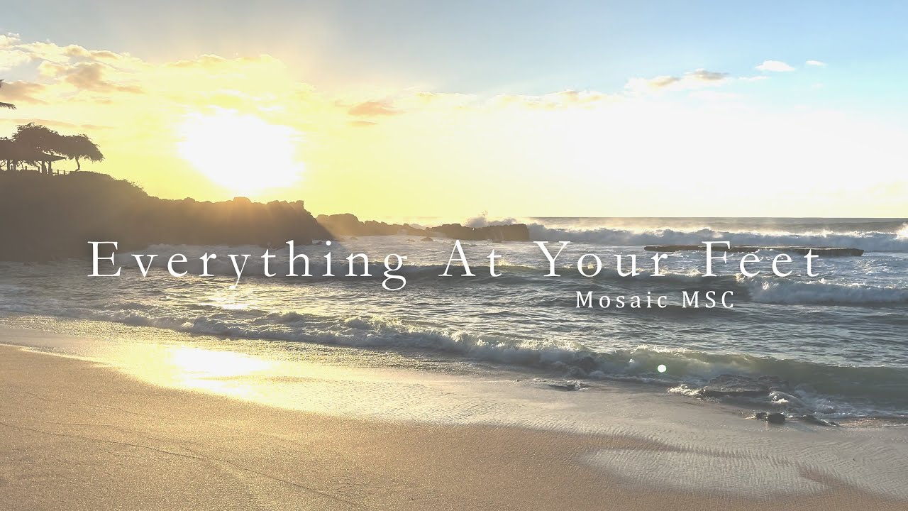 Everything at Your Feet - Mosaic MSC (Lyrics timed for singing)