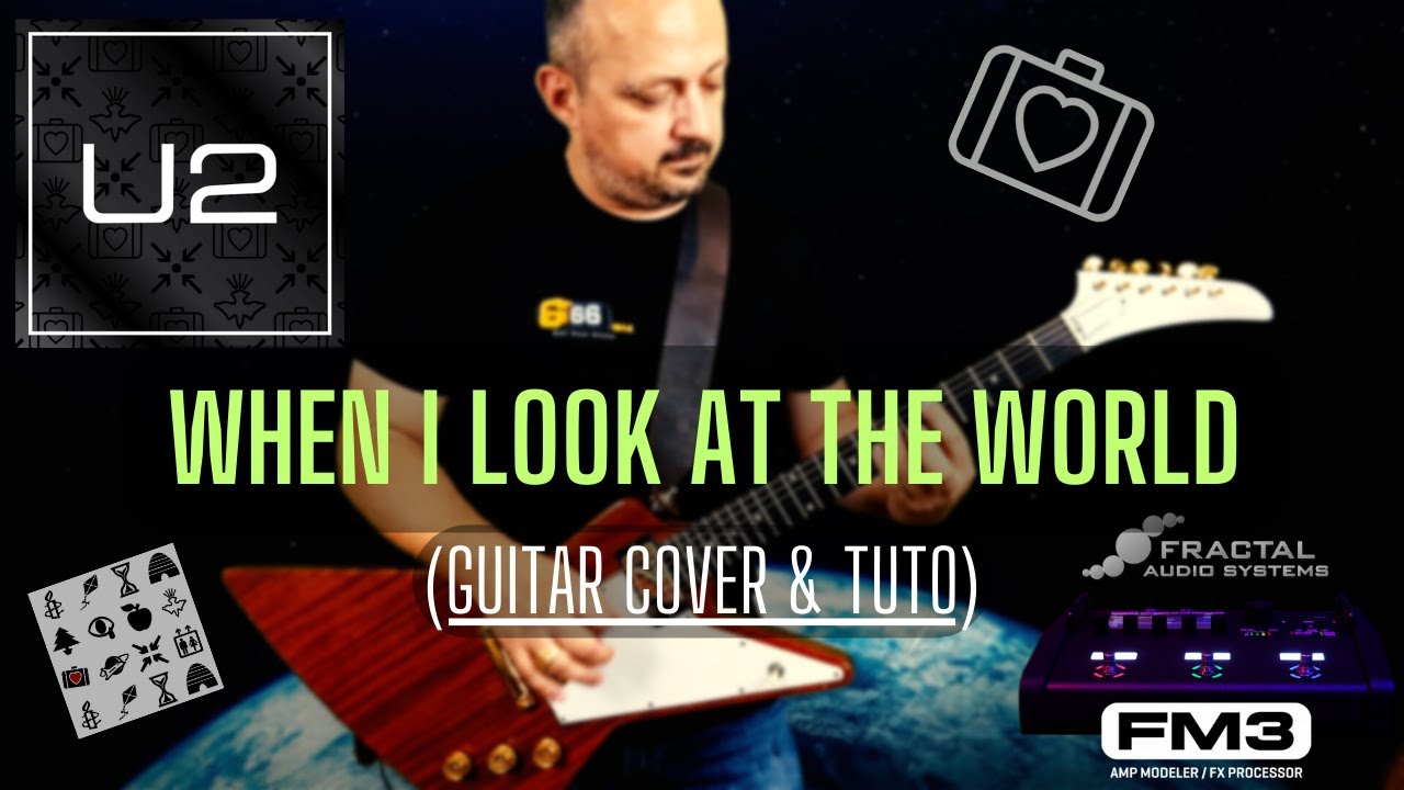 U2 - WHEN I LOOK AT THE WORLD (GUITAR COVER & TUTORIAL)