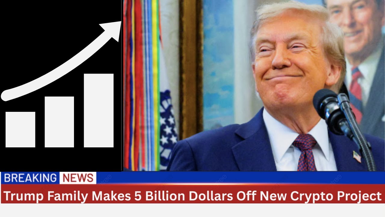 Trump Family Makes 5 Billion Dollars of Crypto Project