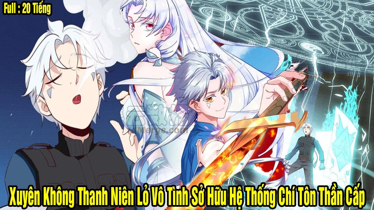 Xuyên Không Thanh Niên Lỏ Vô Tình Sở Hữu Hệ Thống Chí Tôn Thần Cấp | Review Truyện