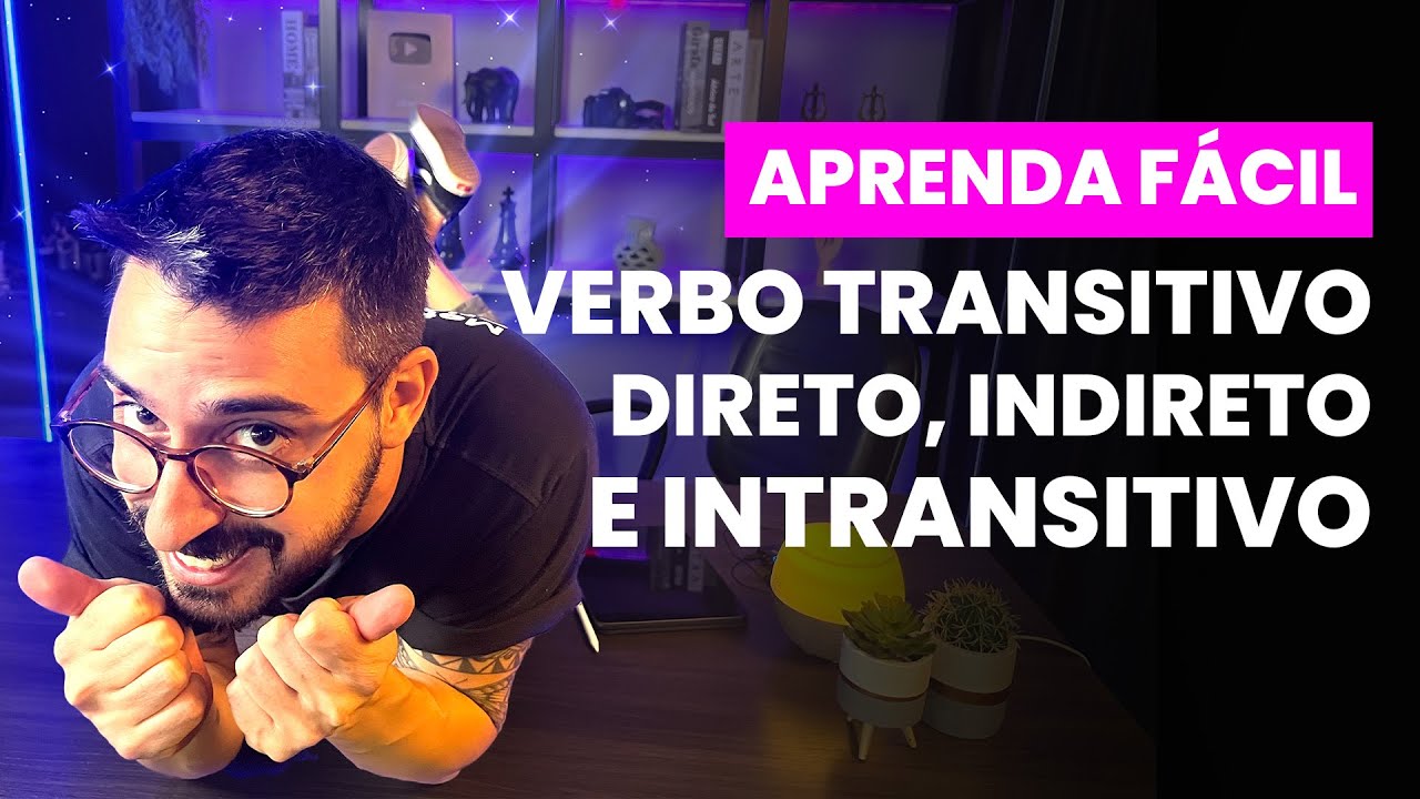 Aprenda F&aacute;cil: VERBO TRANSITIVO DIRETO, INDIRETO E INTRANSITIVO