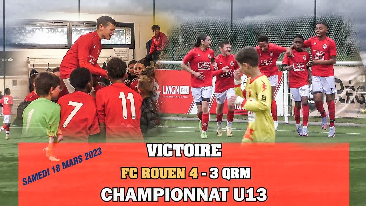 VICTOIRE FC ROUEN 4 - 3 QRM / CHAMPIONNAT U13 / SAMEDI 18 MARS 2023