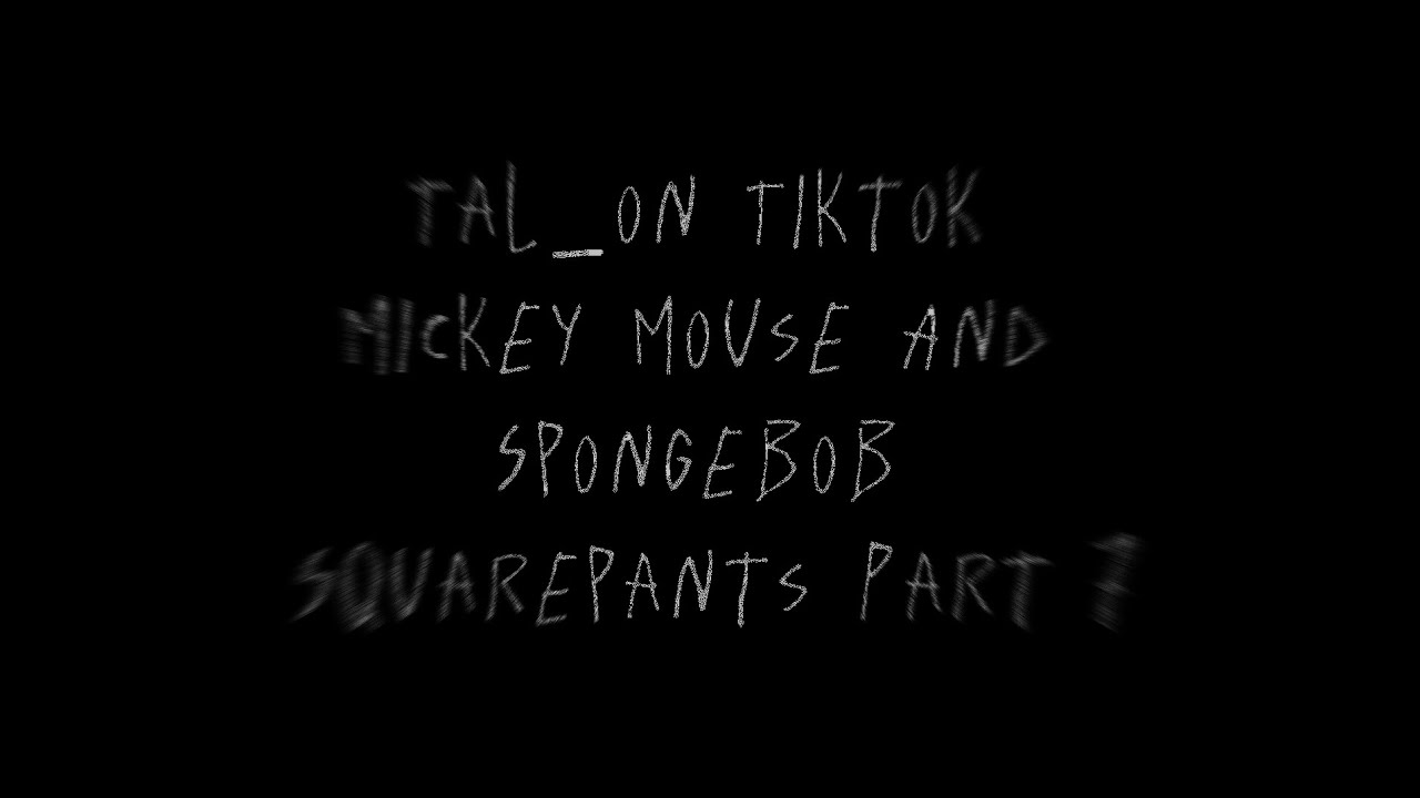 Tal_on Tiktok Mickey Mouse And Spongebob Squarepants Part 7 #tal_on