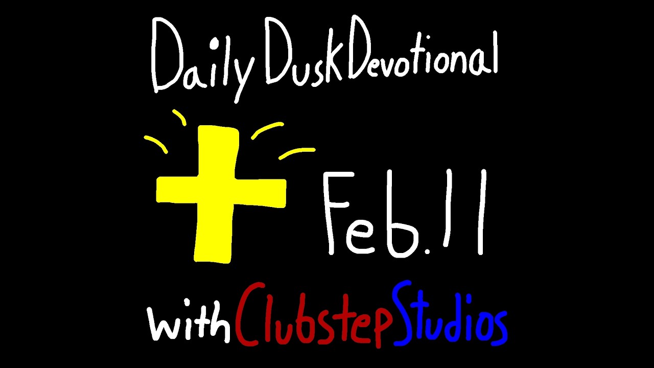 Learn From Your Mistakes (Daily Dusk Devotional Feb.11) Clubstep Studios