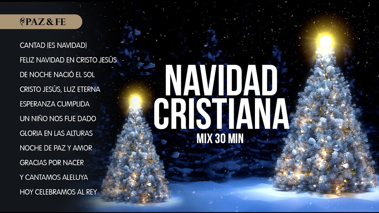 M&uacute;sica de Navidad Cristiana (Mix 30 Min) | Villancicos + Alabanzas | Paz y Adoraci&oacute;n