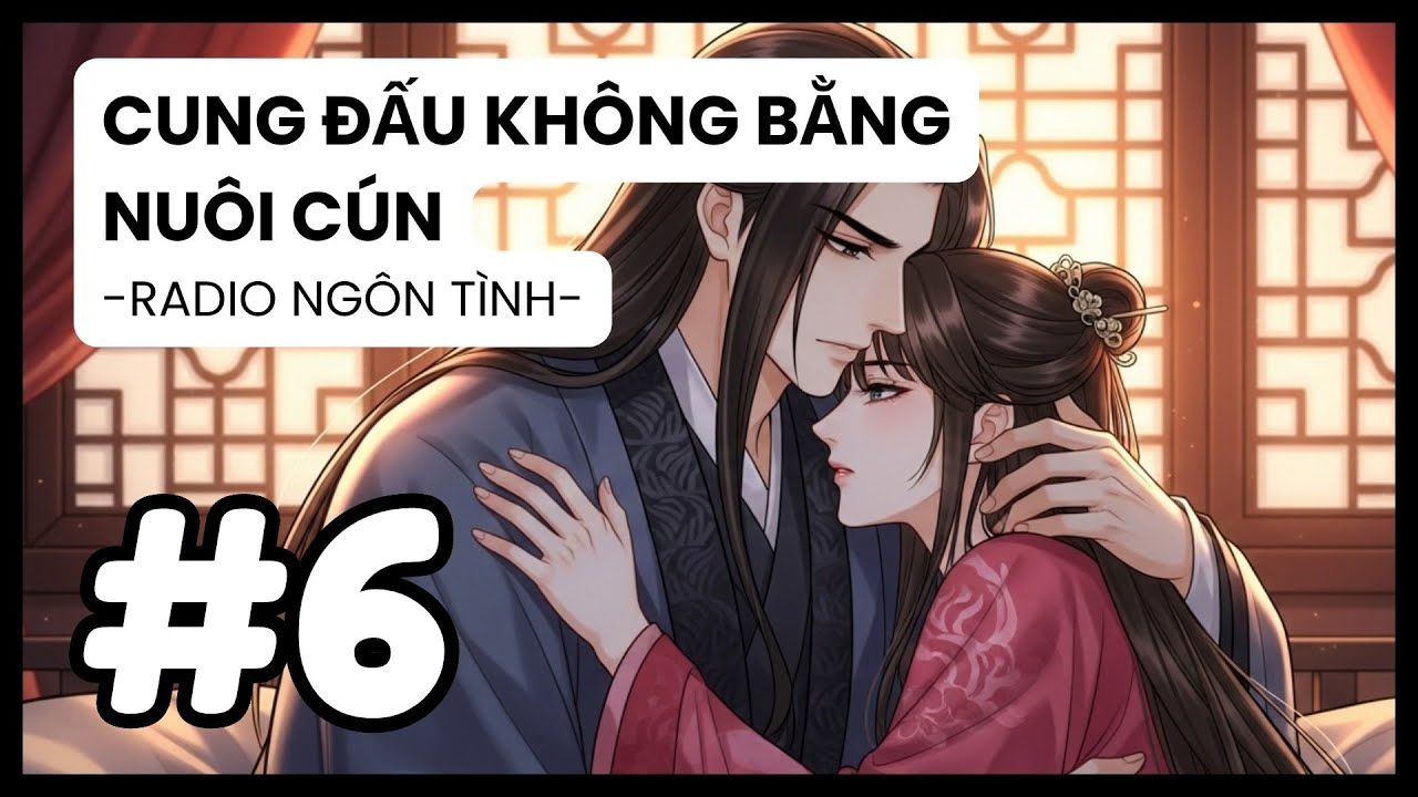 [Tập 6] Nàng Thà Làm Ni Cô, Tuyệt Đối Không Làm Hoàng Hậu Của Hắn? | Radio Ngôn Tình