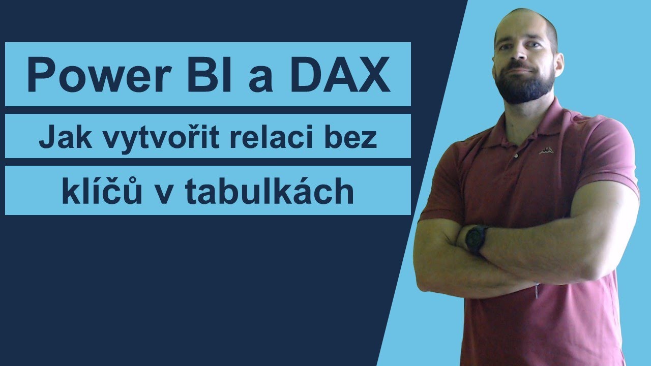 Jak vytvořit relaci bez klíčů v tabulkách | Power BI a DAX