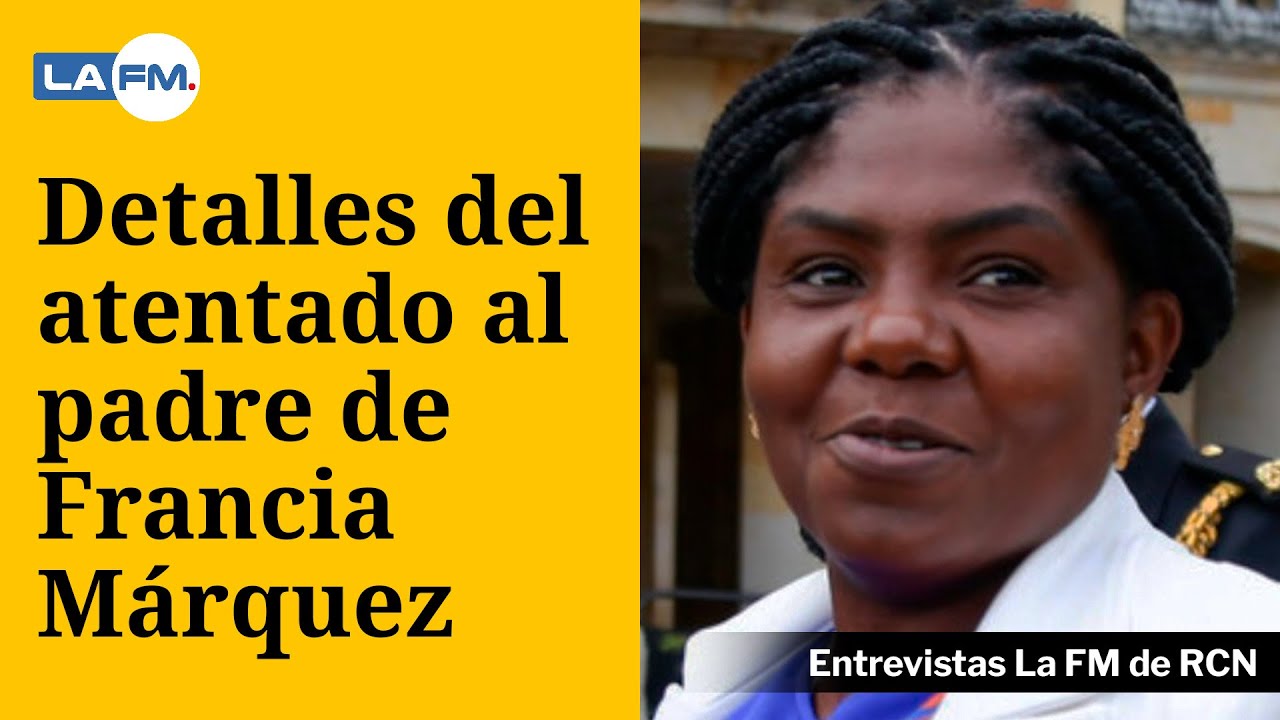 Policía da pistas de quiénes habrían atentado contra el padre de Francia Márquez