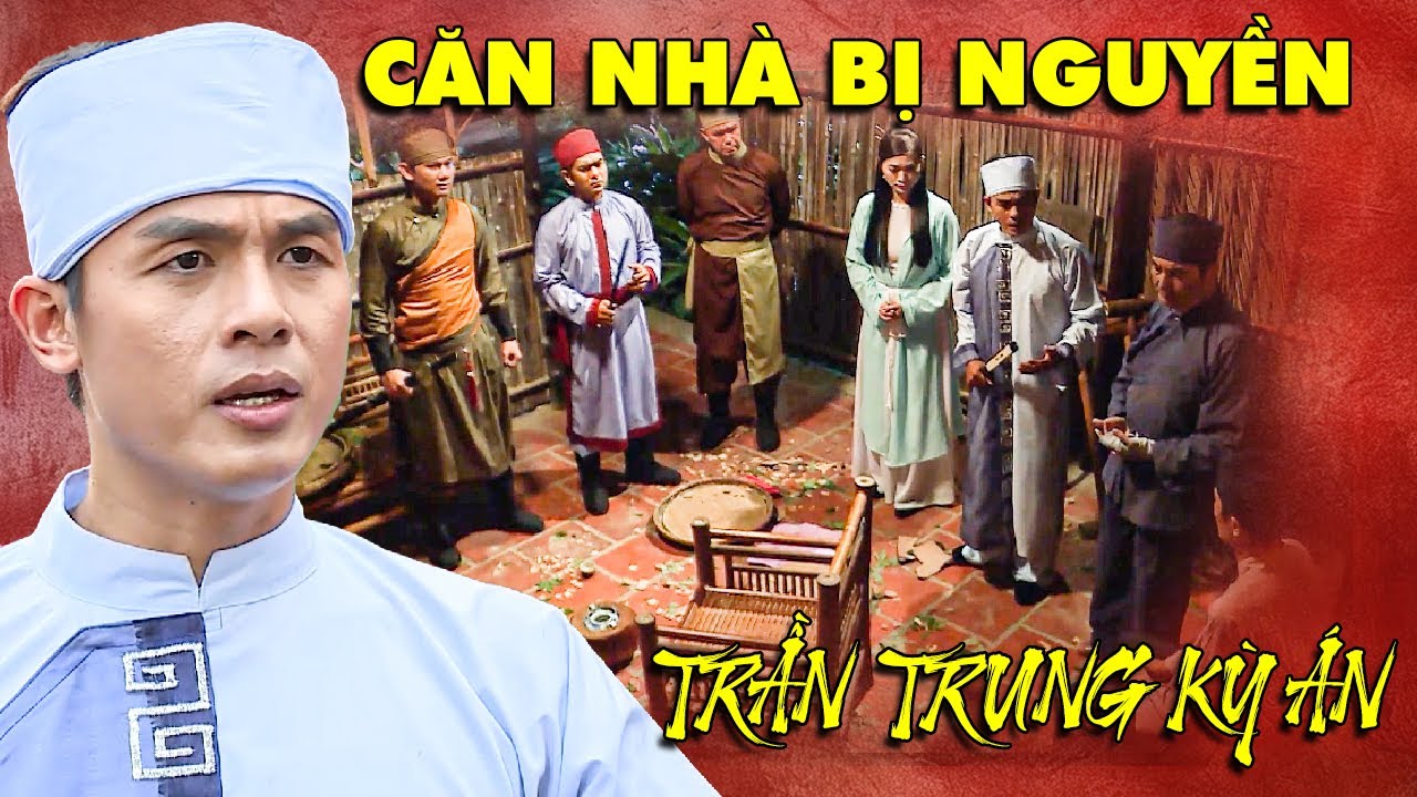 VỤ ÁN CĂN NHÀ BỊ NGUYỀN | TRẦN TRUNG KỲ ÁN | CỔ TÍCH PHÁ ÁN HAY NHẤT | Cổ Tích Việt Nam