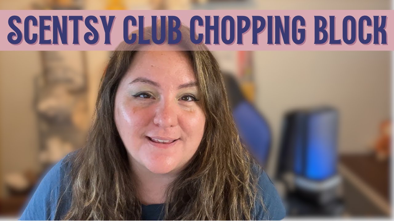 It's Time! | The Scentsy Club Chopping Block