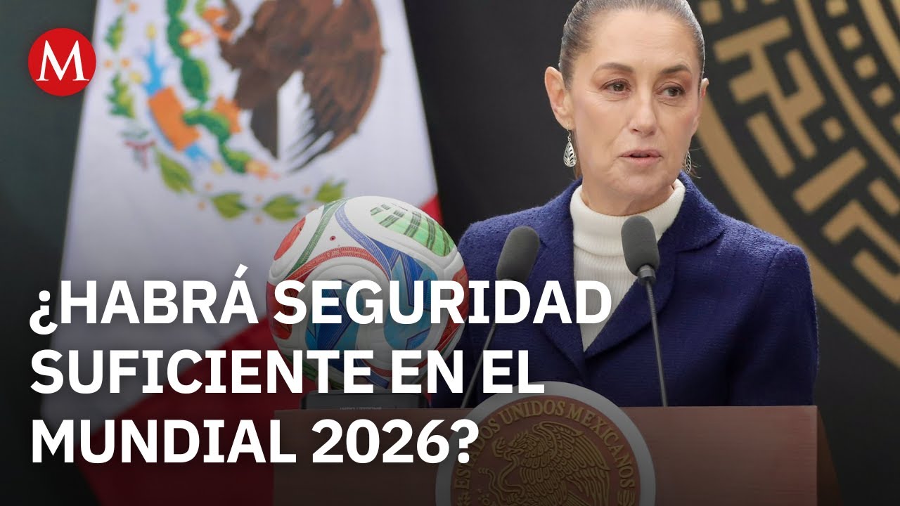 ¿Es la seguridad la mayor duda para el Mundial 2026? Sheinbaum responde