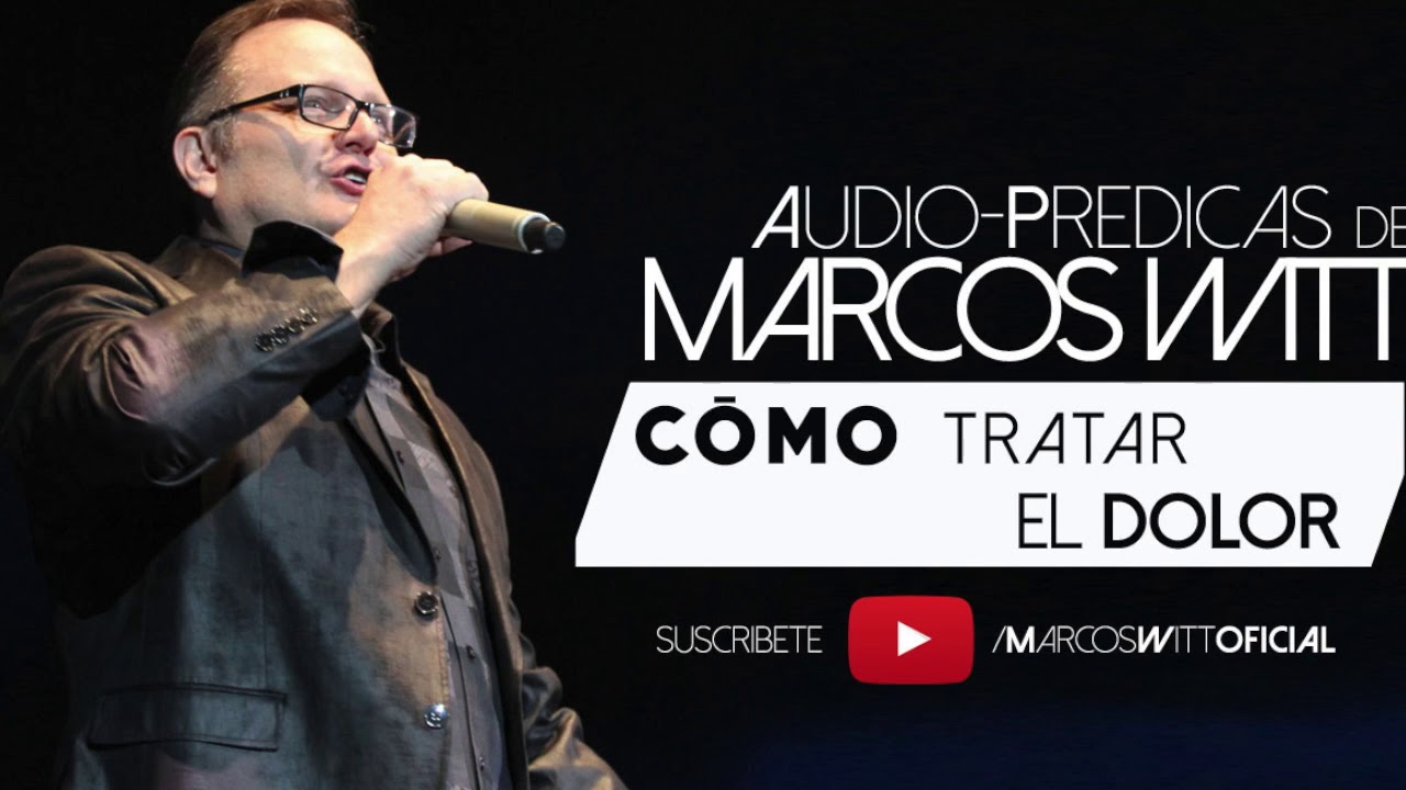 Marcos Witt (Predicas) - Cómo Tratar Con El Dolor
