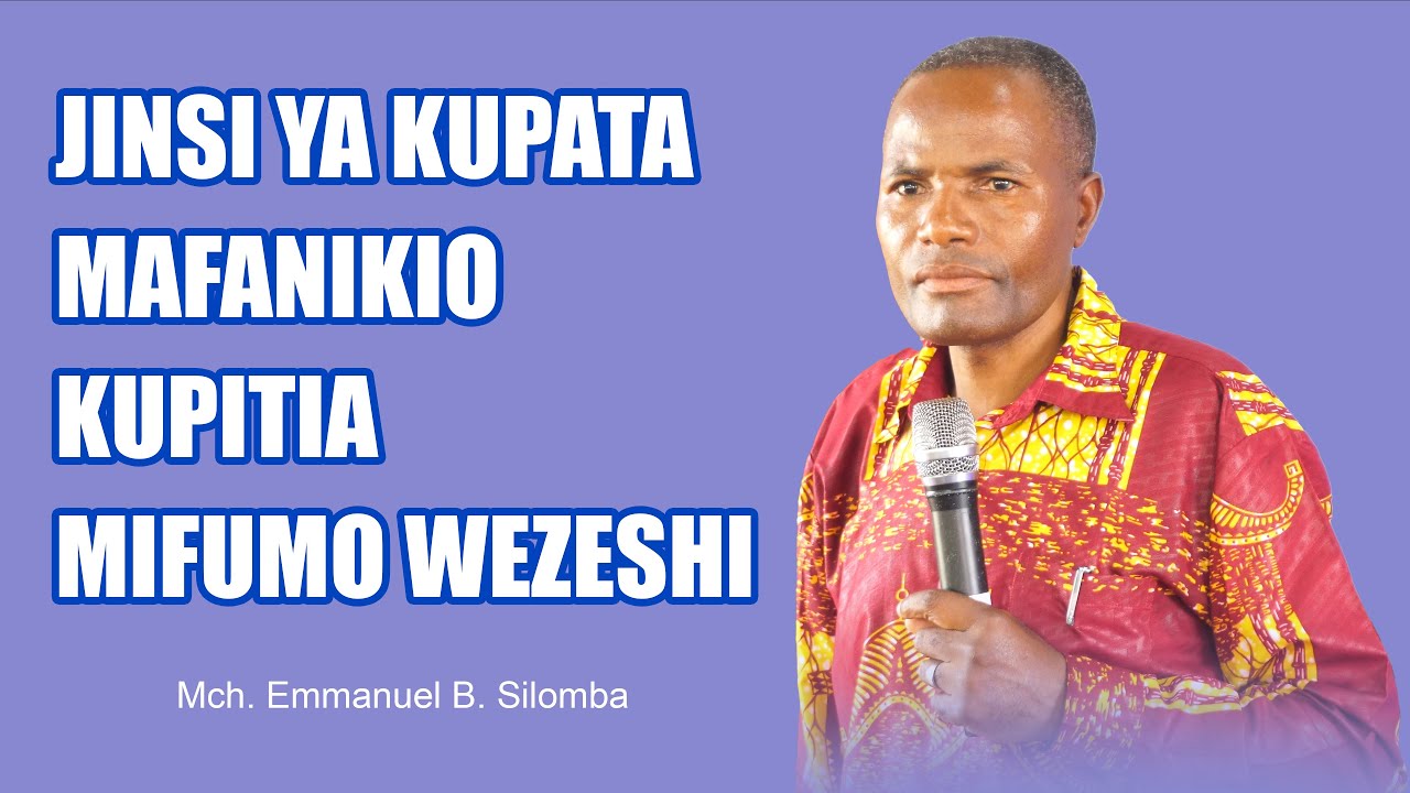 JINSI YA KUPATA MAFANIKIO KUPITIA MIFUMO WEZESHI_MCH_EMMANUEL B. SILOMBA