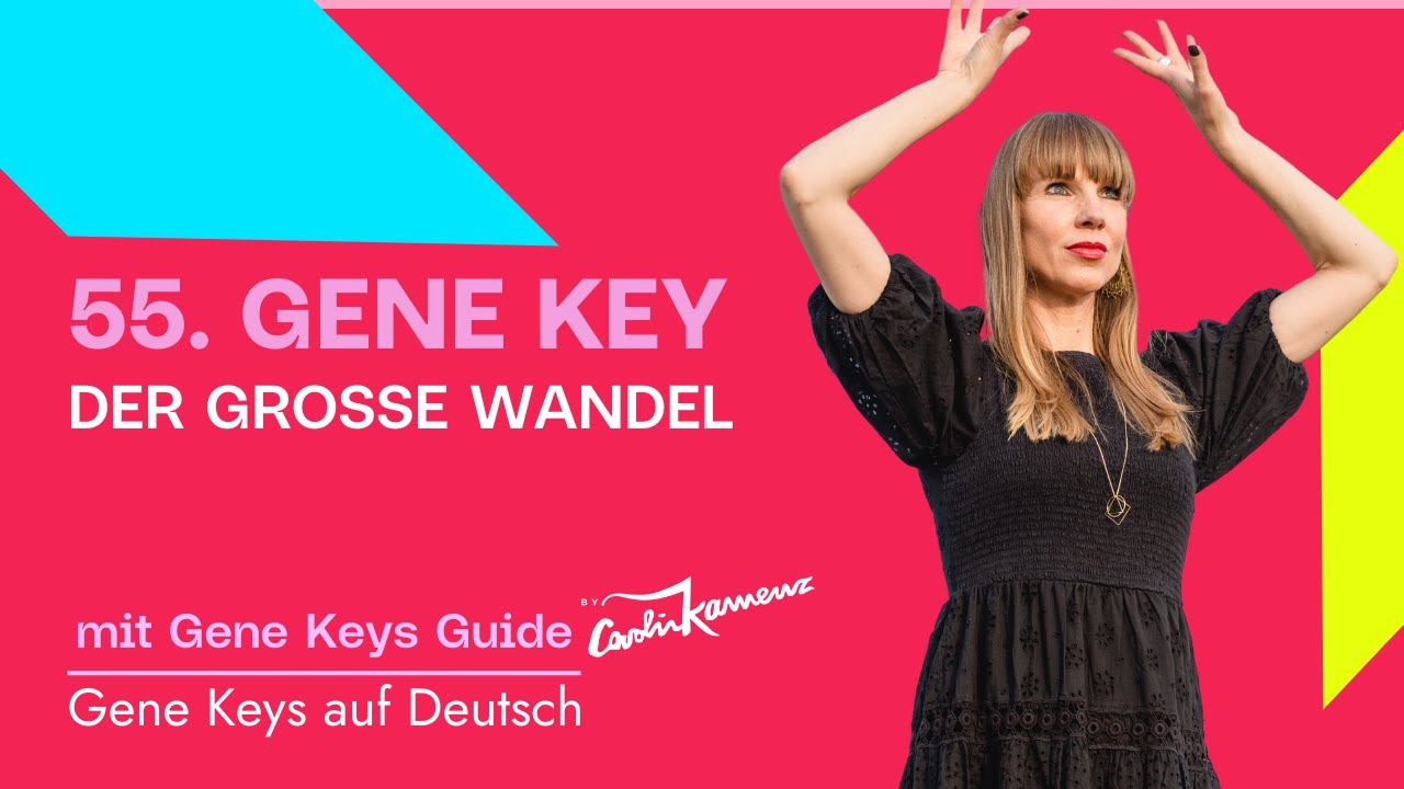 55. Gene Key - Der Gro&szlig;e Wandel