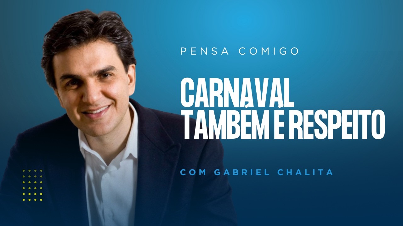 Carnaval também é respeito | Pensa Comigo, com Gabriel Chalita