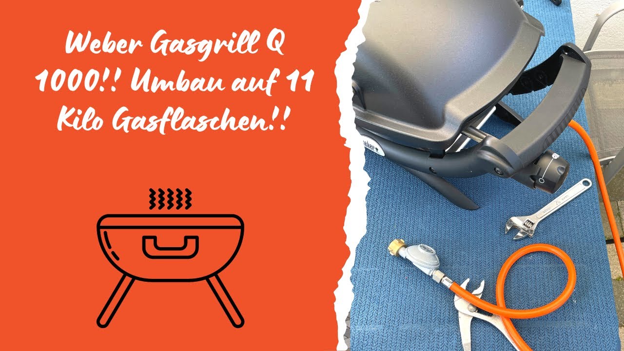 Weber Grill Q 1000 Umbauanleitung auf 11 oder 5 Kg Gasflaschen