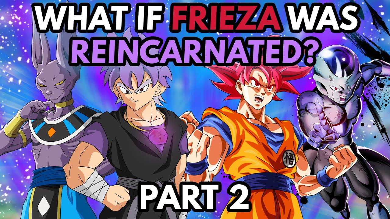 What if FRIEZA Was REINCARNATED? (Part 2)