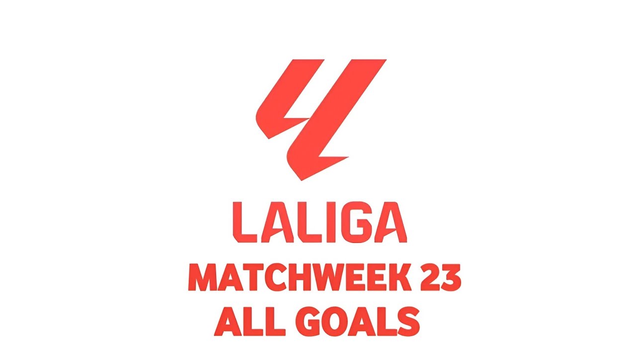 LA LIGA - Matchweek 23 - All Goals