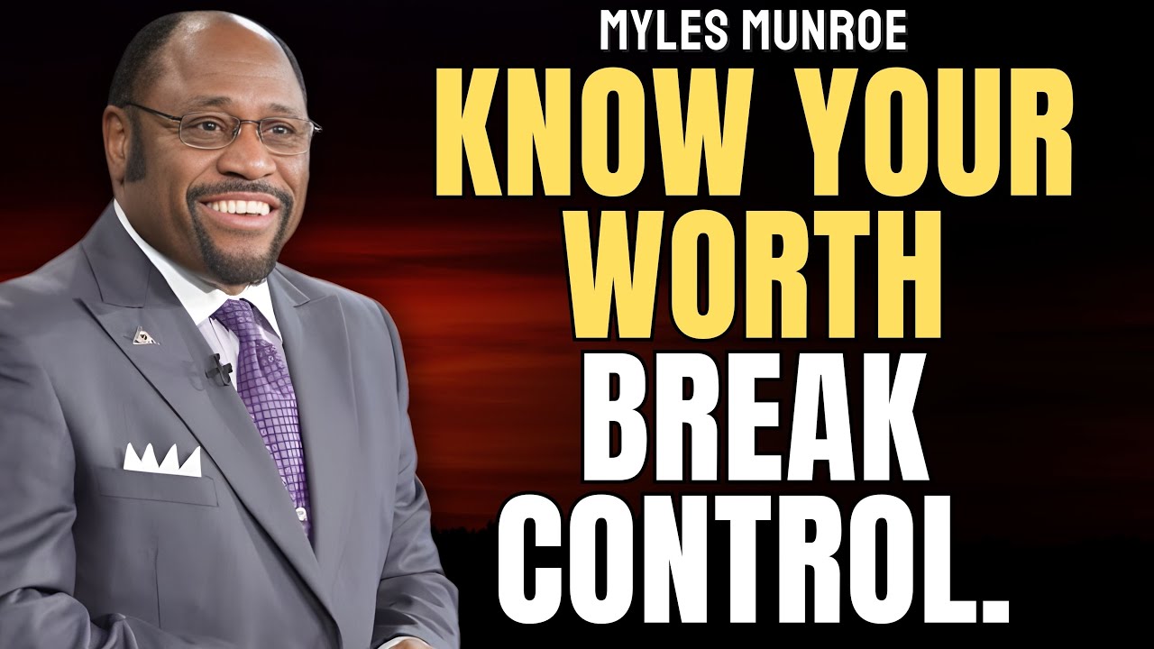 Break Narcissistic Control When You Know Your Worth & Walk in Purpose | Myles Munroe