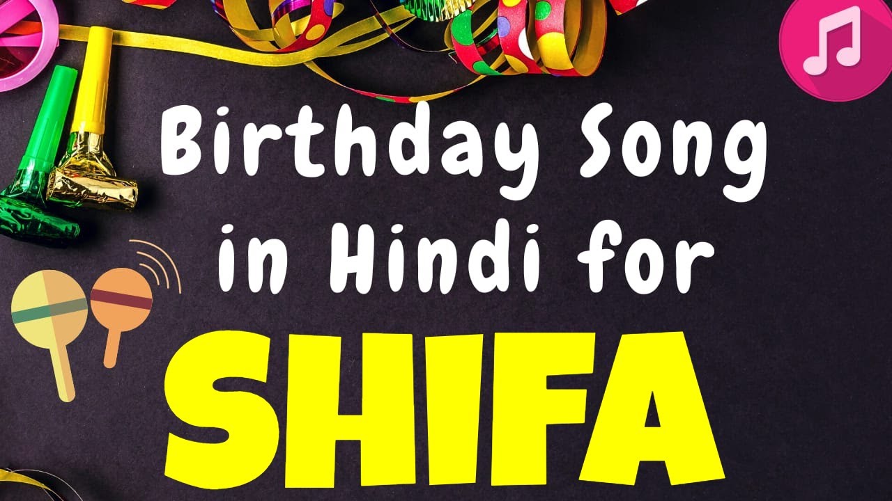 Birthday Song for Shifa | Happy Birthday Shifa Song | Happy Birthday Shifa Song hindi