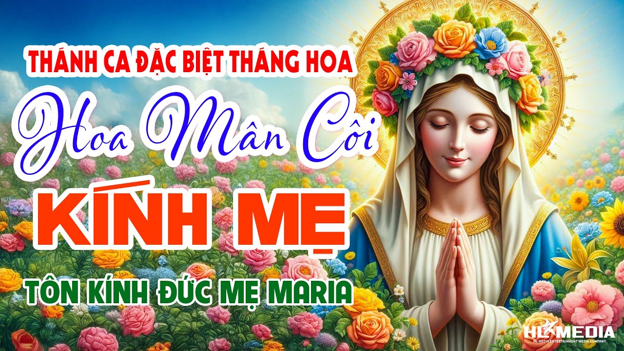 Tuyển Tập Thánh Ca Đặc Biệt Nhất | Thánh Ca Ngợi Khen Tôn Vinh Đức Mẹ Maria | HOA MÂN CÔI KÍNH MẸ