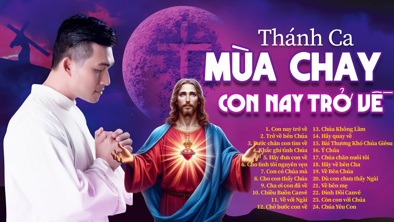 Thánh Ca Mùa Chay 2025 - Con Nay Trở Về - Thánh Ca Cầu Nguyện và Sám Hối, Xin Chúa Xót Thương