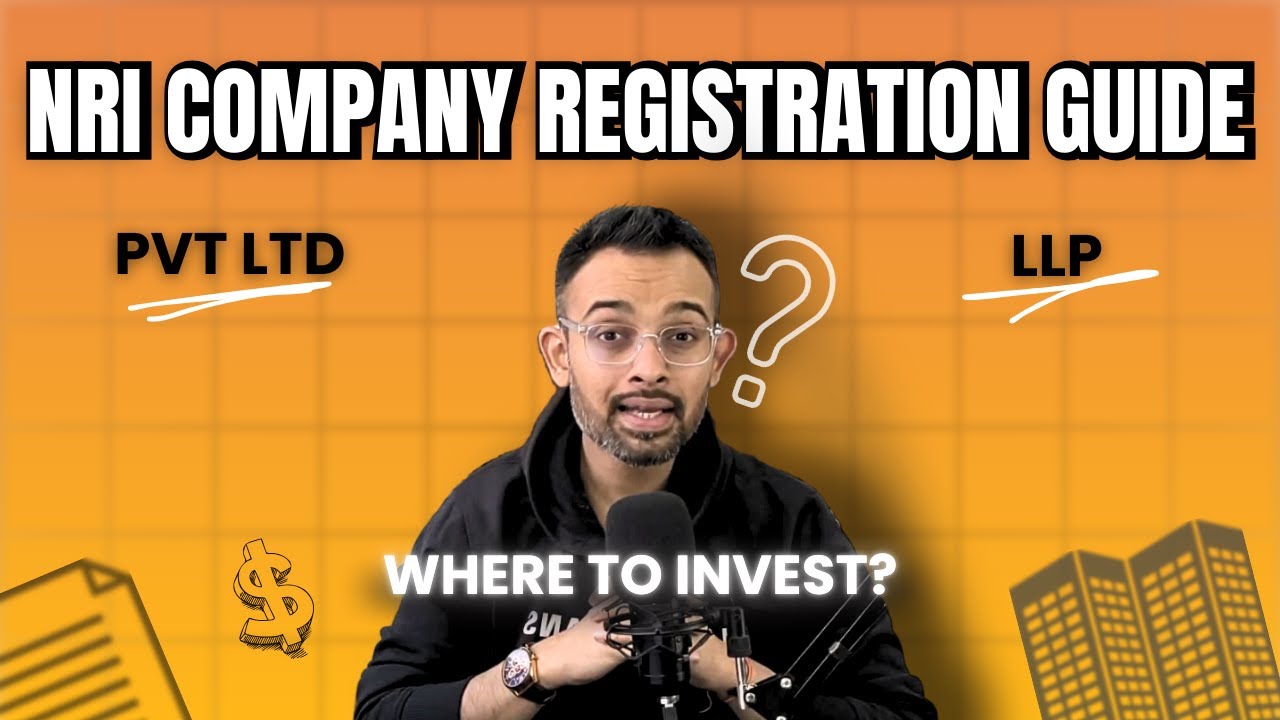 NRI Company Registration Guide - Pvt Ltd vs LLP - Where to Invest?