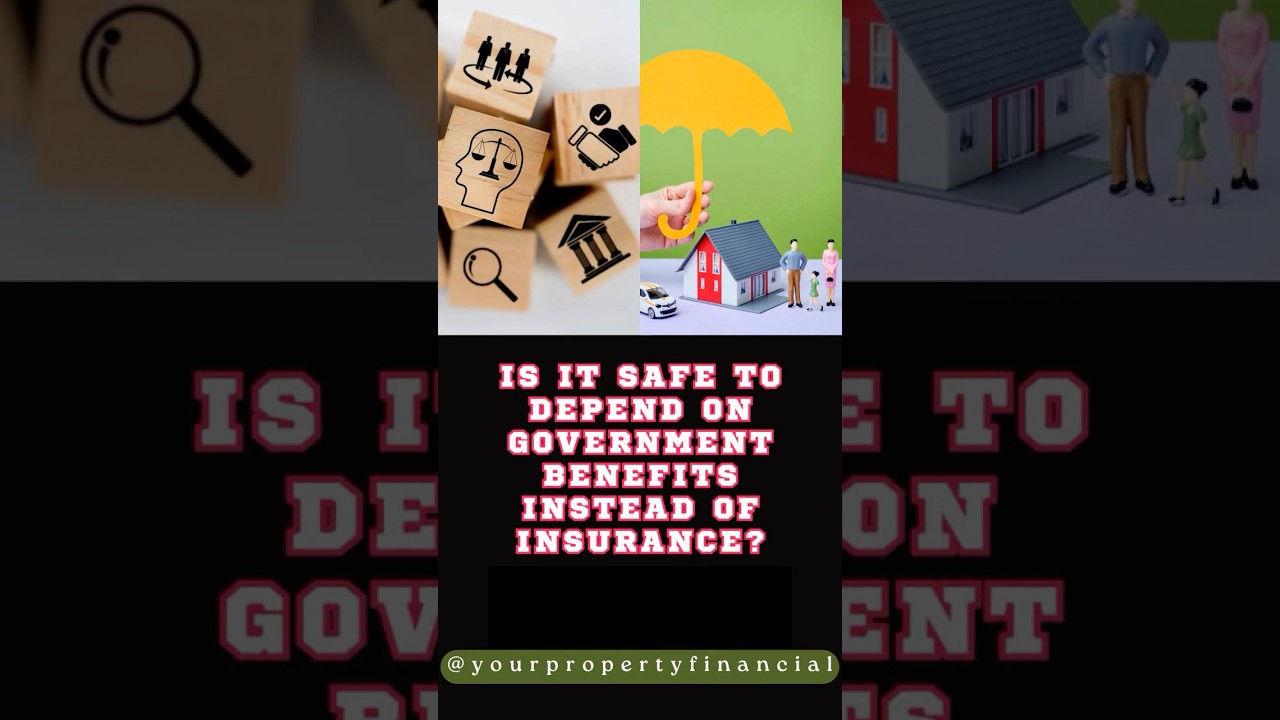 Is it safe to depend on government benefits instead of insurance?