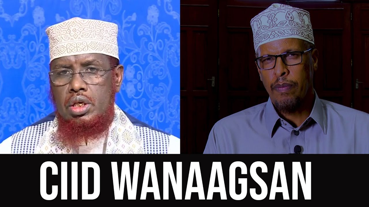 CIIID WANAAGSAN BERITO WAA CIID OO MAALIN SABTI AH || SH UMAL IYO SH SHIBLI OO SOMALIDA U HAMBALYEY