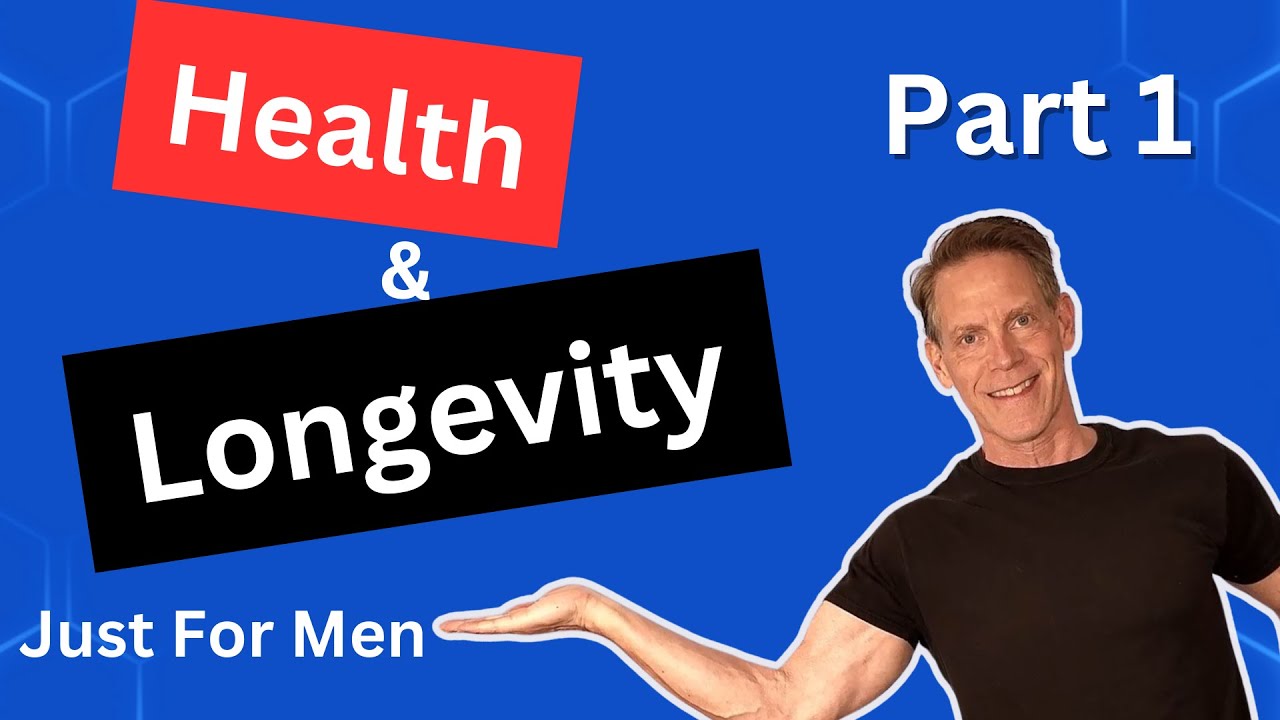 Health and Longevity For Men Part 1