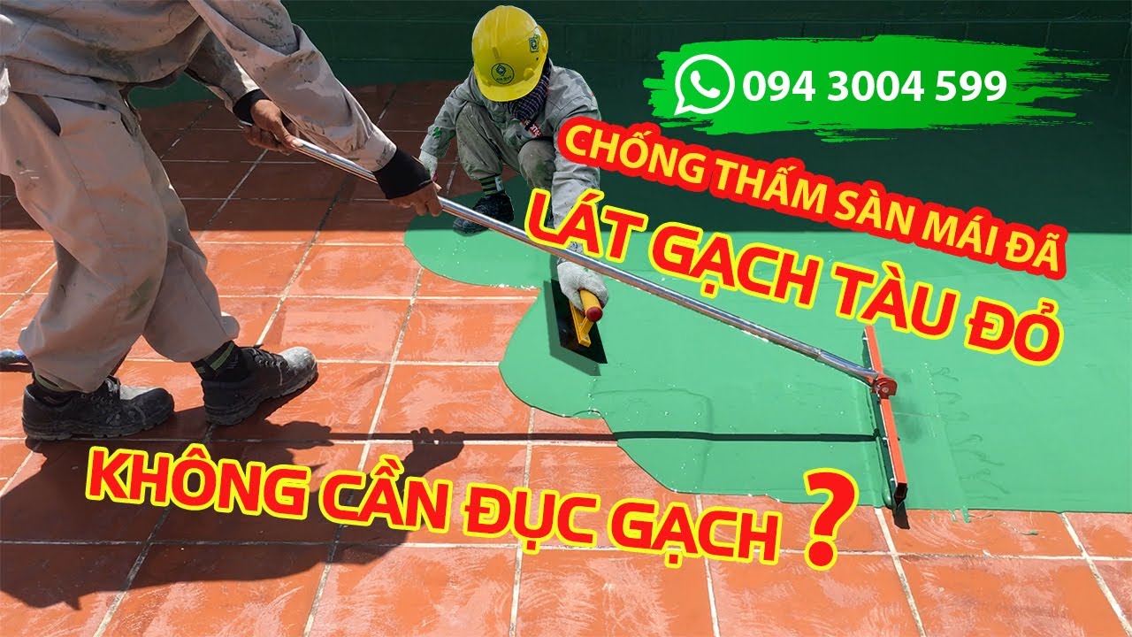 CHỐNG THẤM SÂN THƯỢNG, SÀN MÁI ĐÃ LÁT GẠCH TÀU | KHÔNG CẦN ĐỤC GẠCH ?? | CHỐNG THẤM GIA QUÝ