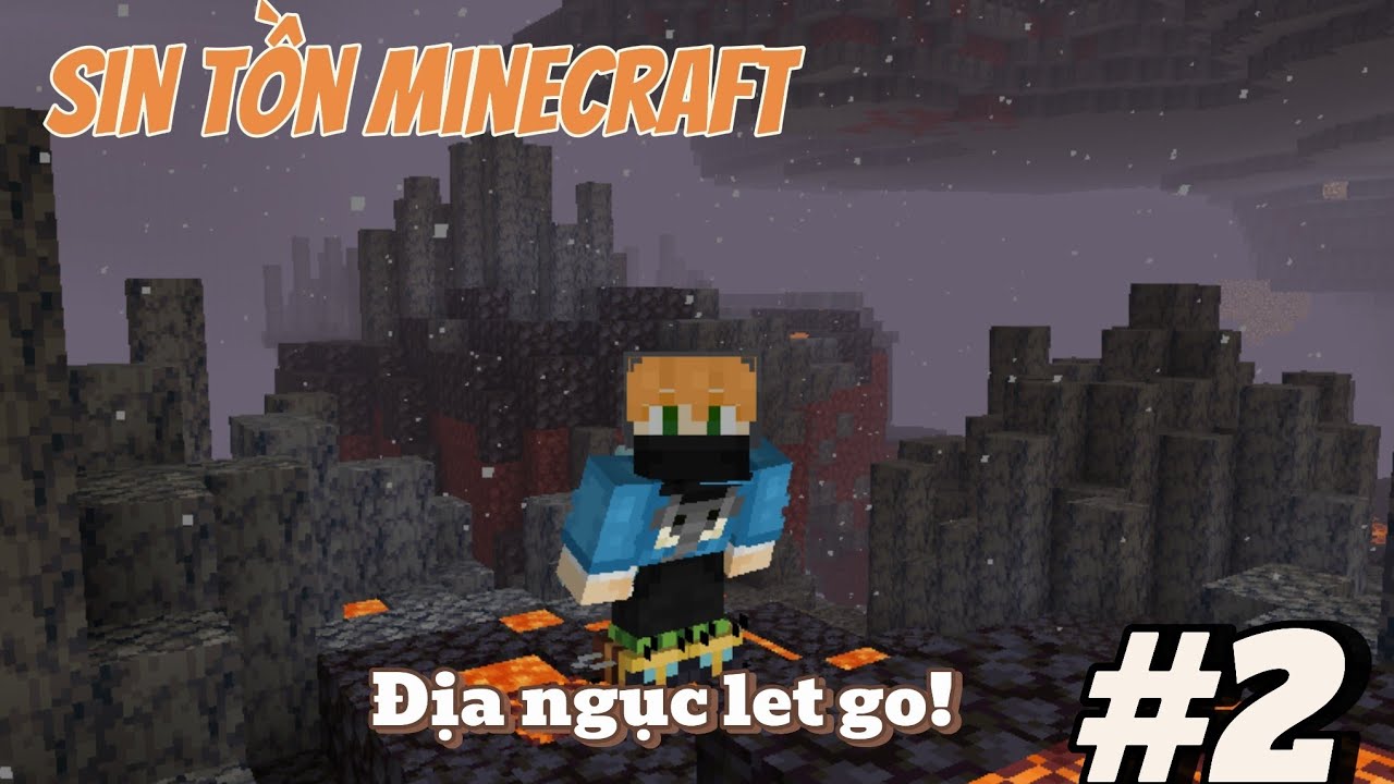 Sin tồn Minecraft tập 2 : Địa ngục let go