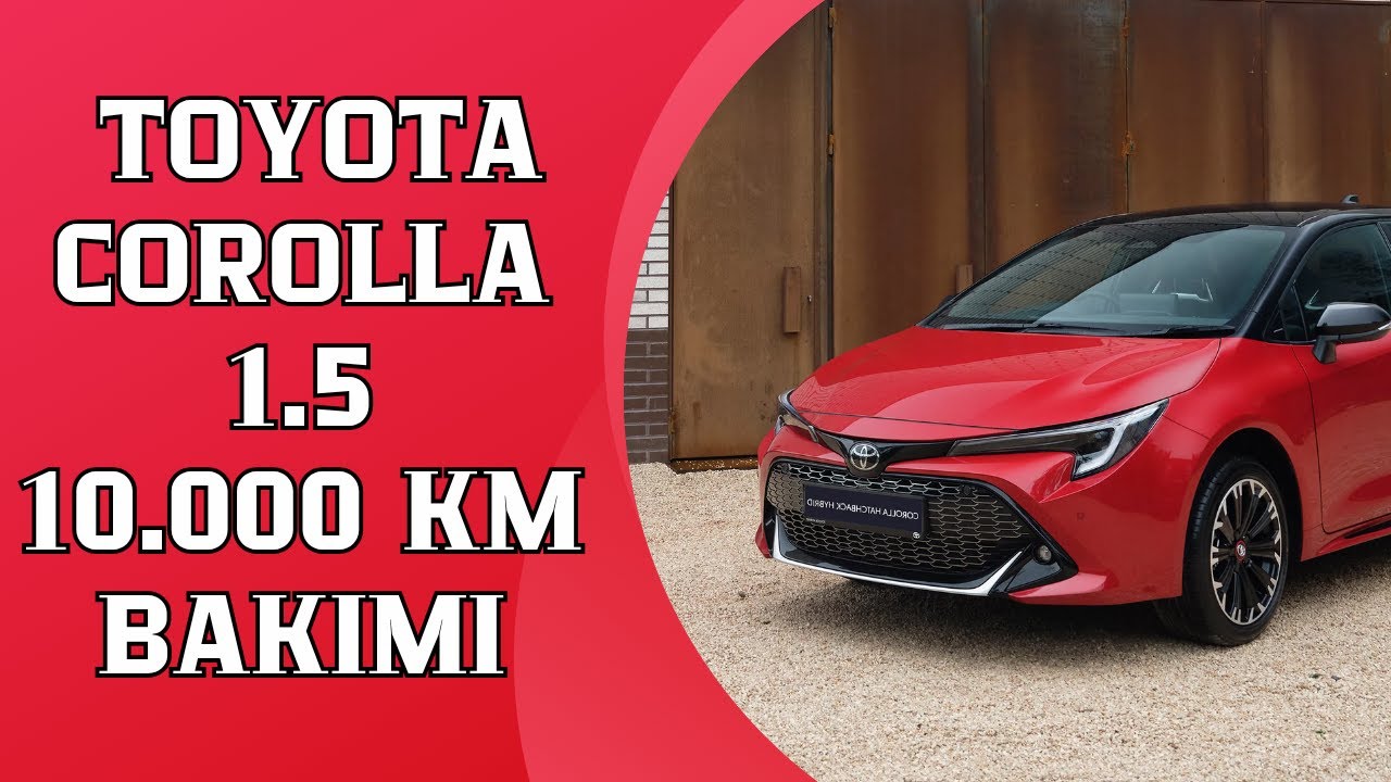 Toyota Corolla 10000 Km Bakımında Neler Yapıldı. 10 Bin Bakımı 