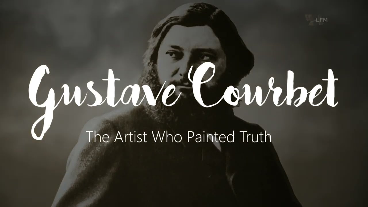 The Truth in Painting: Courbet’s Revolution |FULL EXPLAINED