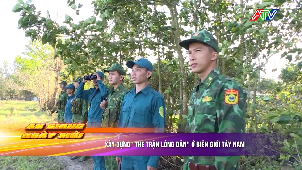 Xây dựng “thế trận lòng dân” ở biên giới Tây Nam | Truyền hình An Giang 2