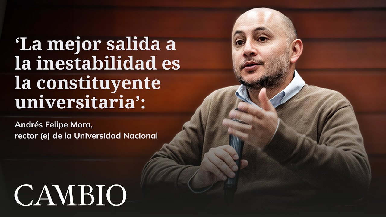 El encargado de la transición: habla Andrés Felipe Mora, rector (e) de la Universidad Nacional