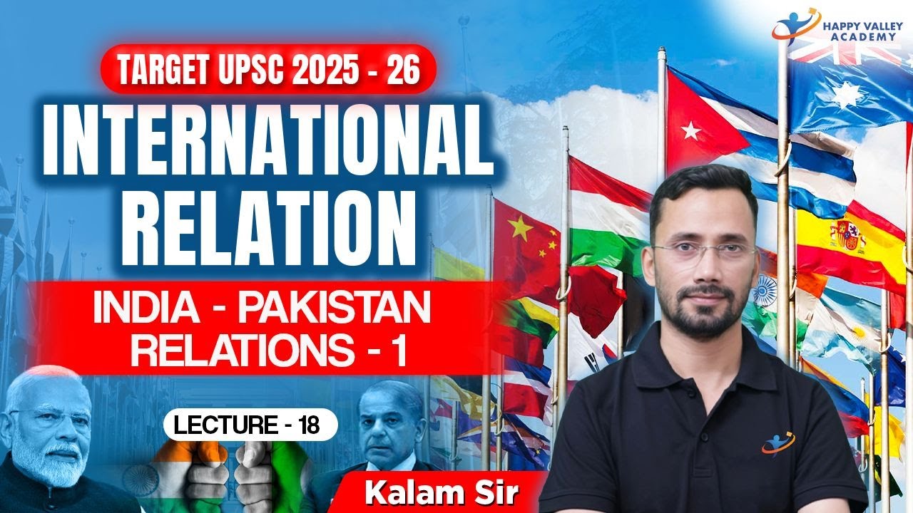 International Relations | India-Pakistan Relations -1 | L-17 | UPSC 2025-26 | Kalam Sir
